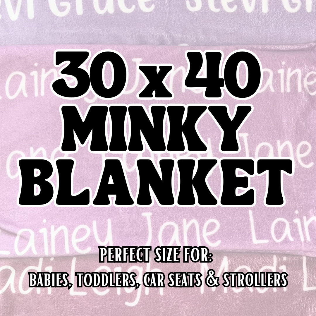 30x40 PERSONALIZED "MINKY" BLANKETS ENDS 8/2